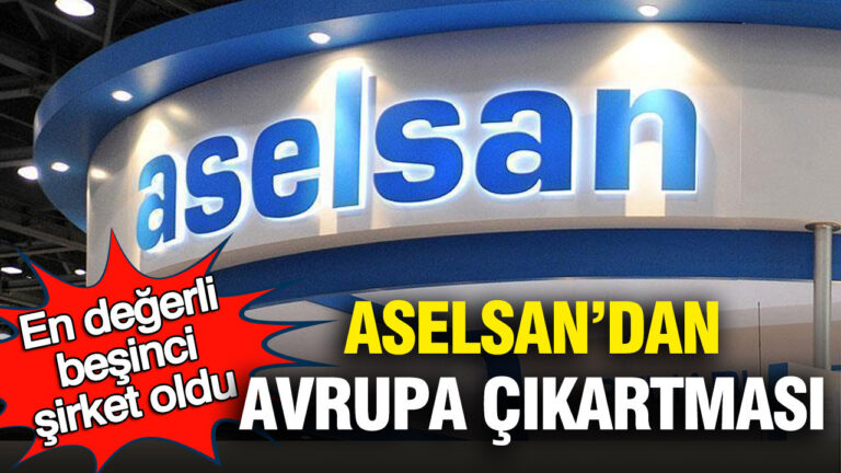 aselsandan-avrupa-cikartmasi-en-degerli-besinci-sirket-oldu-zDWn4mWj